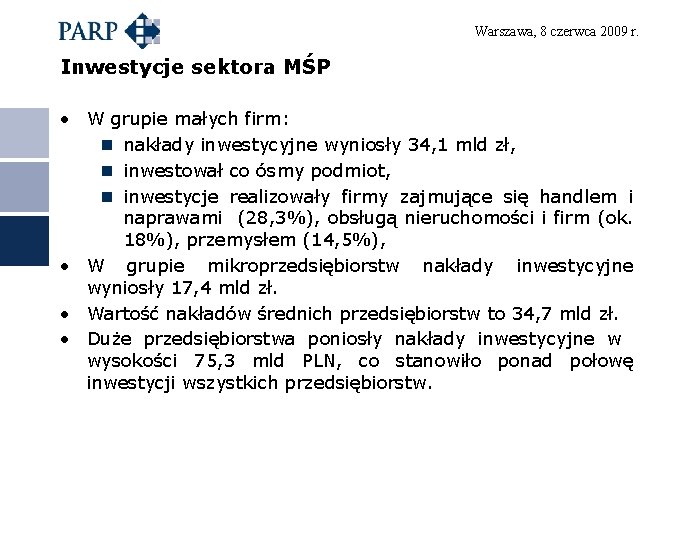 Warszawa, 8 czerwca 2009 r. Inwestycje sektora MŚP • W grupie małych firm: n