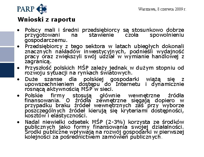Warszawa, 8 czerwca 2009 r. Wnioski z raportu • Polscy mali i średni przedsiębiorcy