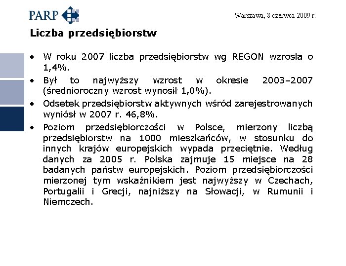 Warszawa, 8 czerwca 2009 r. Liczba przedsiębiorstw • W roku 2007 liczba przedsiębiorstw wg