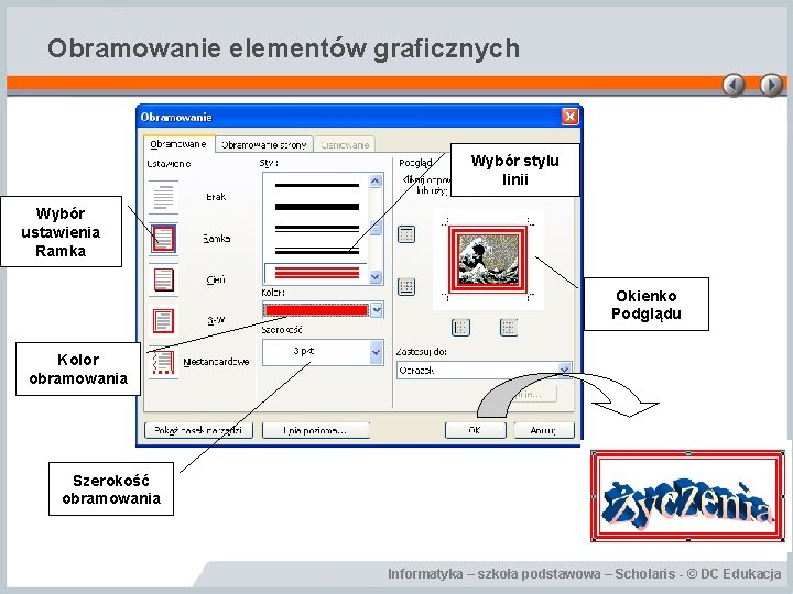 Obramowanie elementów graficznych Wybór stylu linii Wybór ustawienia Ramka Okienko Podglądu Kolor obramowania Szerokość