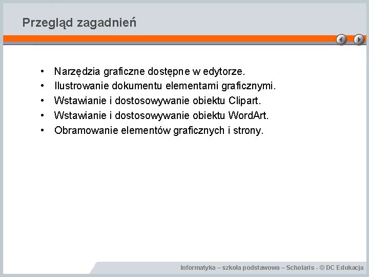 Przegląd zagadnień • • • Narzędzia graficzne dostępne w edytorze. Ilustrowanie dokumentu elementami graficznymi.