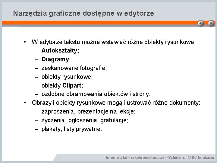 Narzędzia graficzne dostępne w edytorze • W edytorze tekstu można wstawiać różne obiekty rysunkowe: