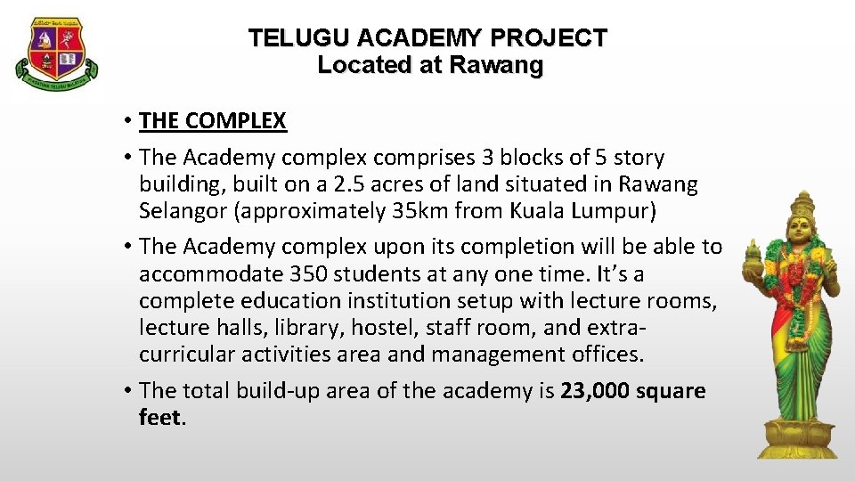 TELUGU ACADEMY PROJECT Located at Rawang • THE COMPLEX • The Academy complex comprises
