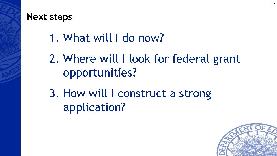 12 Next steps 1. What will I do now? 2. Where will I look