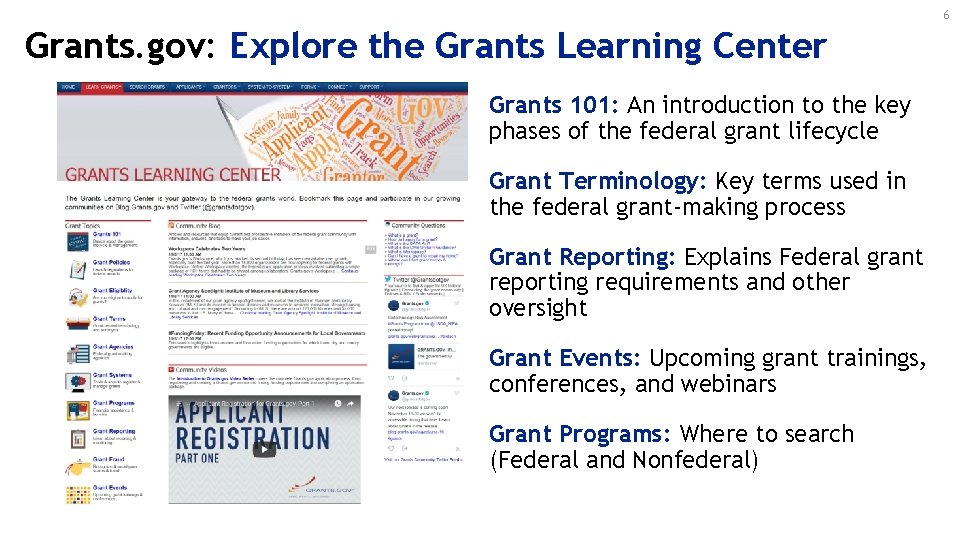 6 Grants. gov: Explore the Grants Learning Center Grants 101: An introduction to the