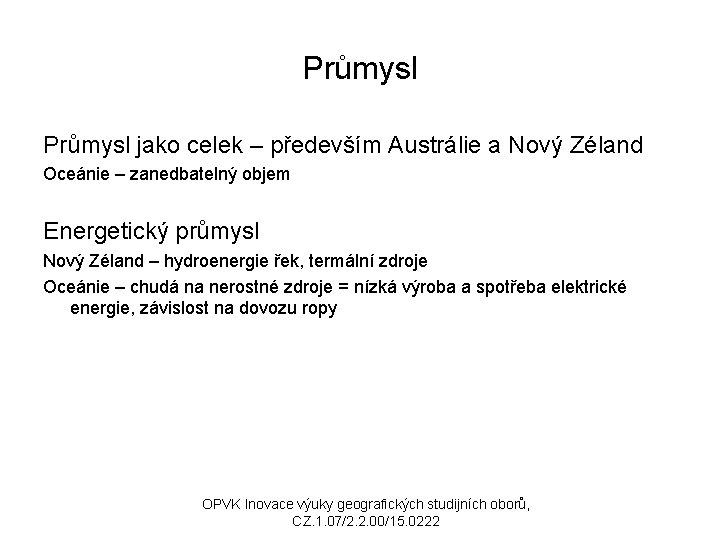 Průmysl jako celek – především Austrálie a Nový Zéland Oceánie – zanedbatelný objem Energetický