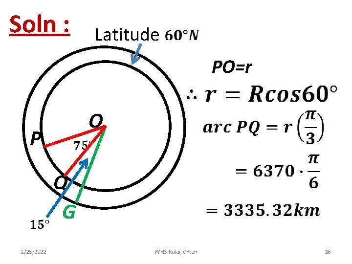 Soln : Latitude PO=r O P Q G 1/25/2022 FYHS-Kulai, Chtan 26 