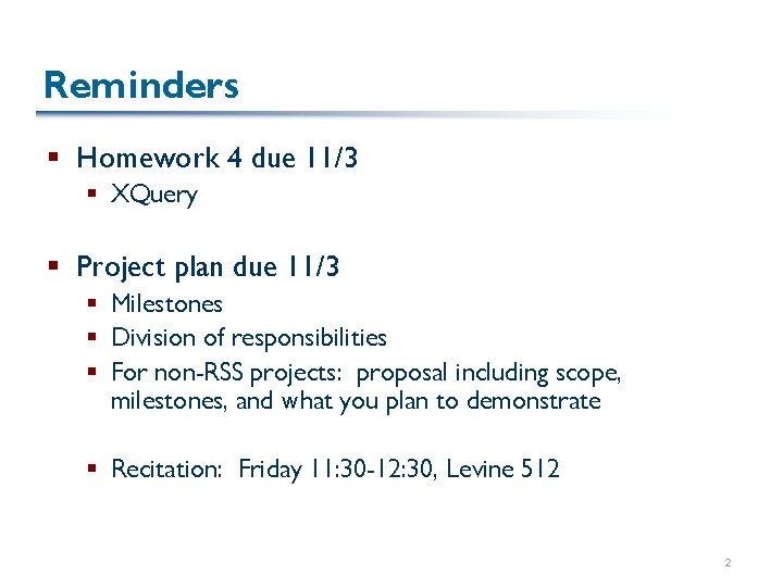 Reminders § Homework 4 due 11/3 § XQuery § Project plan due 11/3 §