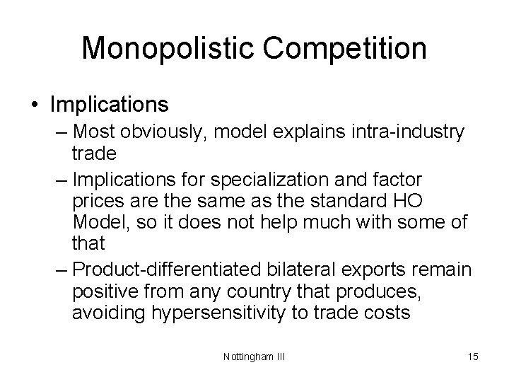 Monopolistic Competition • Implications – Most obviously, model explains intra-industry trade – Implications for