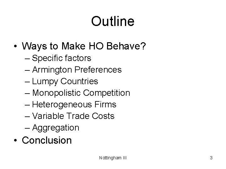 Outline • Ways to Make HO Behave? – Specific factors – Armington Preferences –