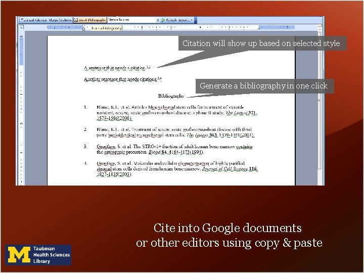 Citation will show up based on selected style Generate a bibliography in one click