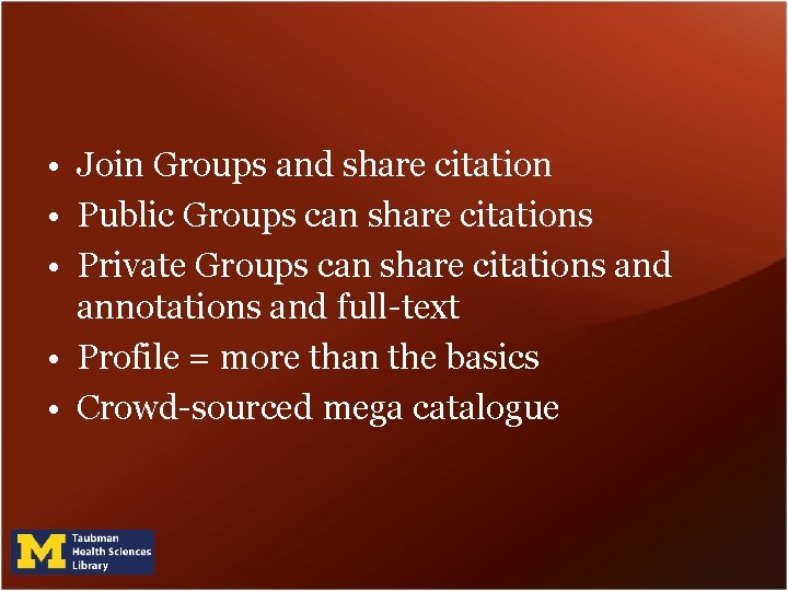  • Join Groups and share citation • Public Groups can share citations •