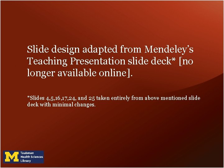 Slide design adapted from Mendeley’s Teaching Presentation slide deck* [no longer available online]. *Slides