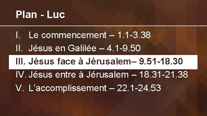 Plan - Luc I. Le commencement – 1. 1 -3. 38 II. Jésus en