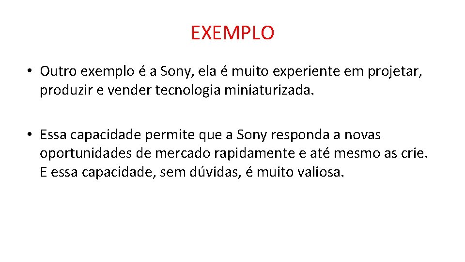 EXEMPLO • Outro exemplo é a Sony, ela é muito experiente em projetar, produzir