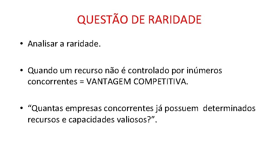 QUESTÃO DE RARIDADE • Analisar a raridade. • Quando um recurso não é controlado