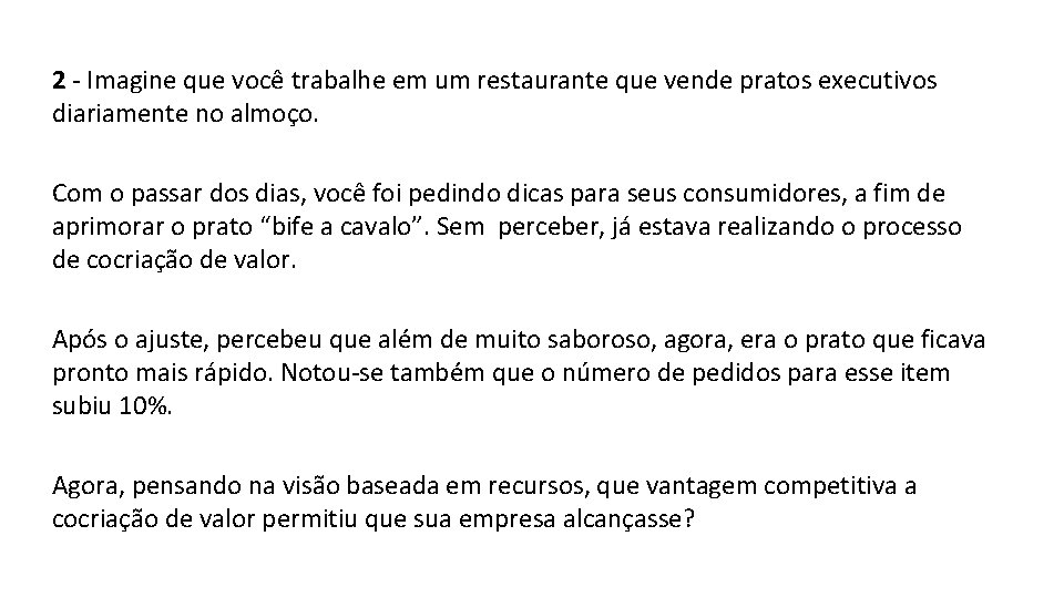 2 - Imagine que você trabalhe em um restaurante que vende pratos executivos diariamente