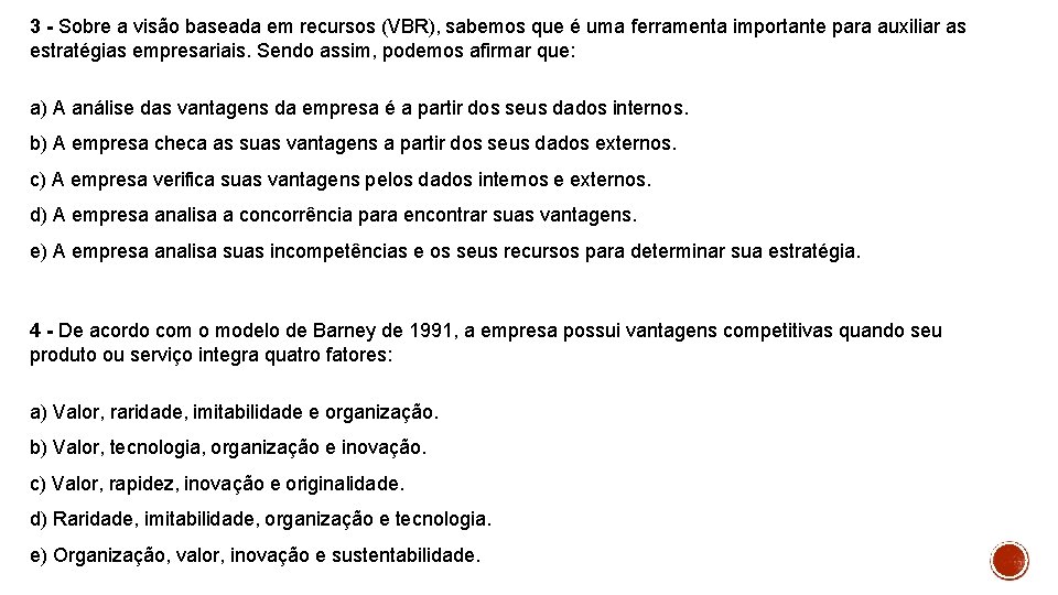 3 - Sobre a visão baseada em recursos (VBR), sabemos que é uma ferramenta