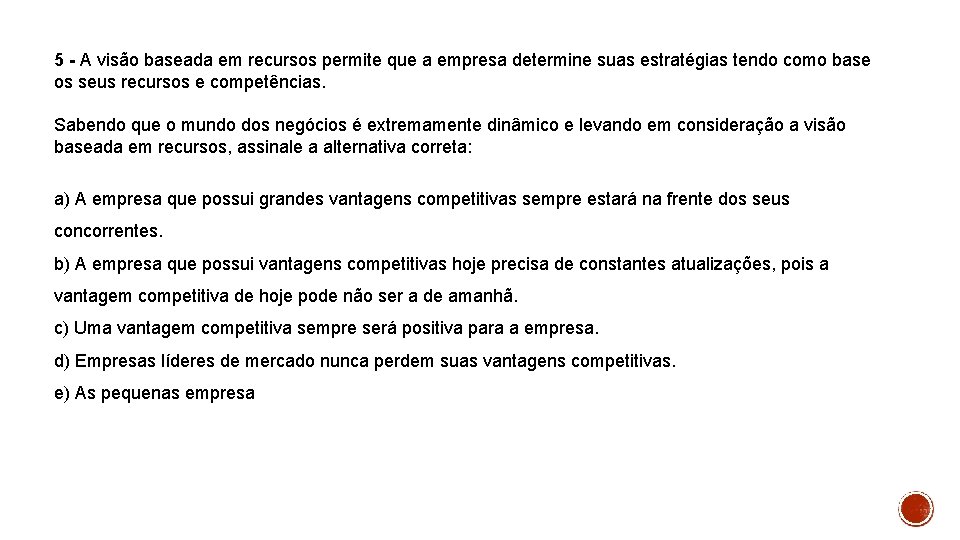 5 - A visão baseada em recursos permite que a empresa determine suas estratégias