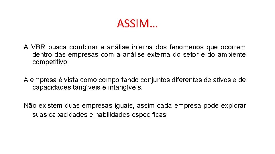 ASSIM… A VBR busca combinar a análise interna dos fenômenos que ocorrem dentro das