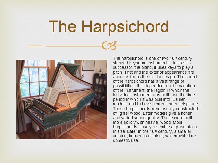 The Harpsichord The harpsichord is one of two 16 th century stringed keyboard instruments.