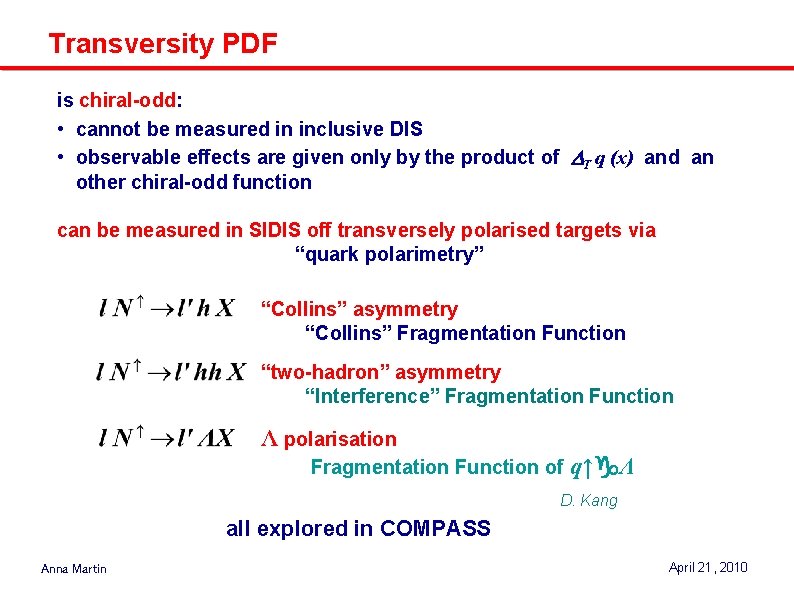 Transversity PDF is chiral-odd: • cannot be measured in inclusive DIS • observable effects