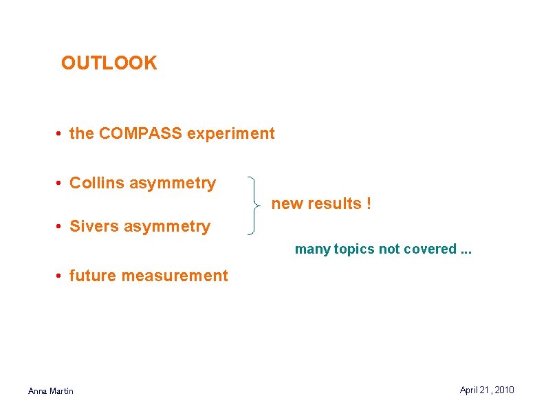 OUTLOOK • the COMPASS experiment • Collins asymmetry new results ! • Sivers asymmetry