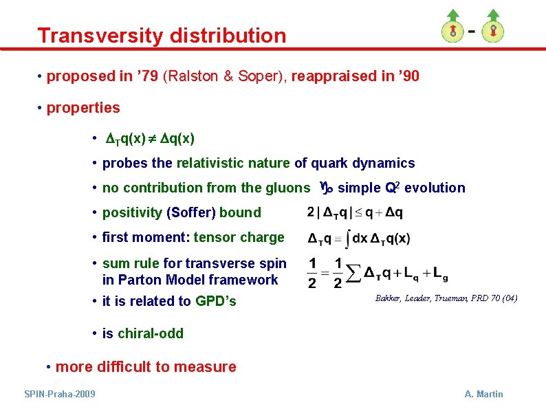 Transversity distribution • proposed in ’ 79 (Ralston & Soper), reappraised in ’ 90