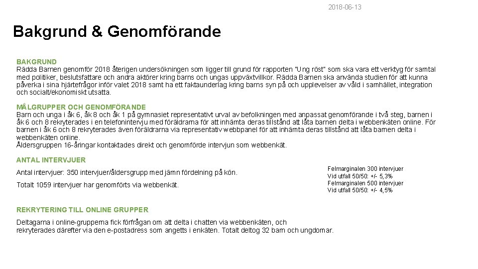 Ung Röst 2018 -06 -13 Bakgrund & Genomförande BAKGRUND Rädda Barnen genomför 2018 återigen