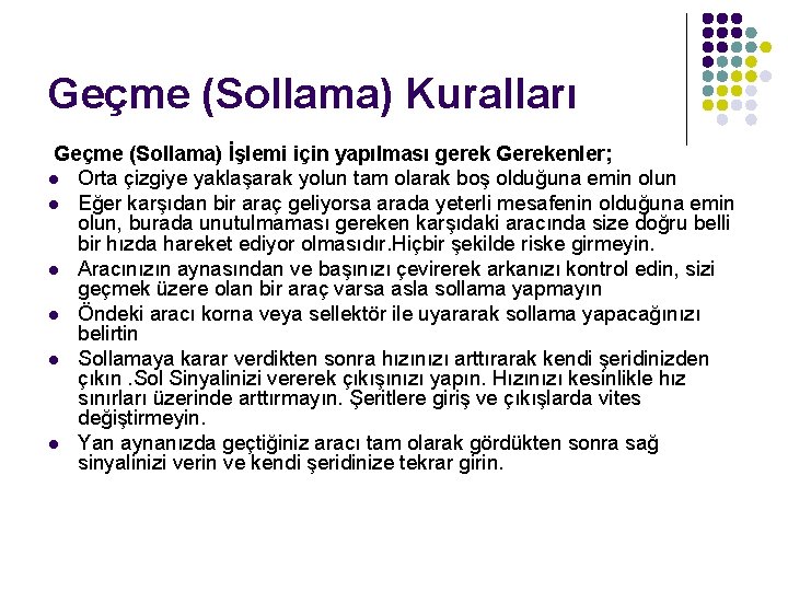 Geçme (Sollama) Kuralları Geçme (Sollama) İşlemi için yapılması gerek Gerekenler; l Orta çizgiye yaklaşarak