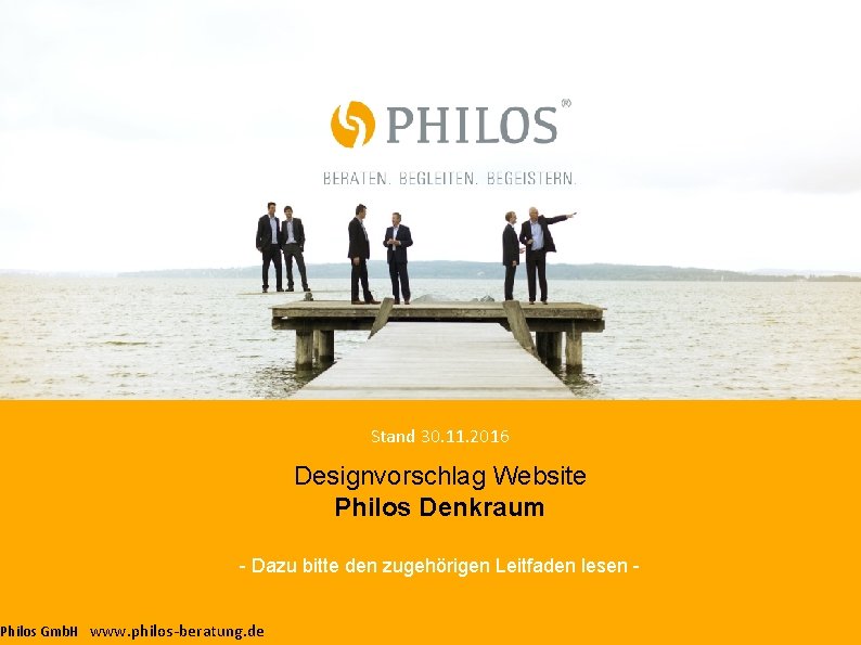 Stand 30. 11. 2016 Designvorschlag Website Philos Denkraum - Dazu bitte den zugehörigen Leitfaden