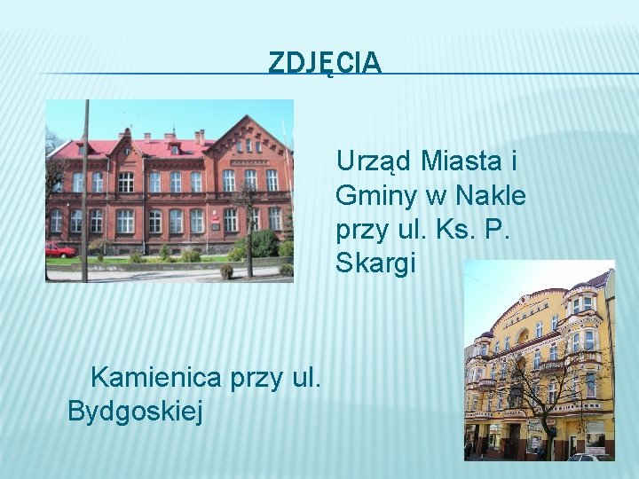 ZDJĘCIA Urząd Miasta i Gminy w Nakle przy ul. Ks. P. Skargi Kamienica przy