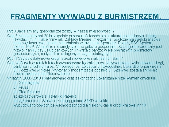 FRAGMENTY WYWIADU Z BURMISTRZEM. Pyt. 3 Jakie zmiany gospodarcze zaszły w naszej miejscowości ?