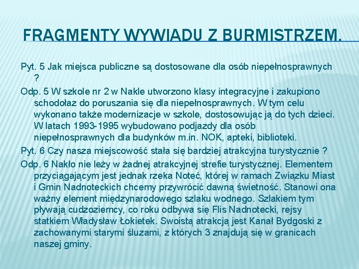 FRAGMENTY WYWIADU Z BURMISTRZEM. Pyt. 5 Jak miejsca publiczne są dostosowane dla osób niepełnosprawnych