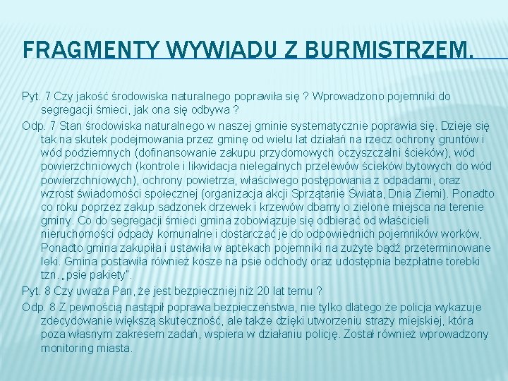 FRAGMENTY WYWIADU Z BURMISTRZEM. Pyt. 7 Czy jakość środowiska naturalnego poprawiła się ? Wprowadzono