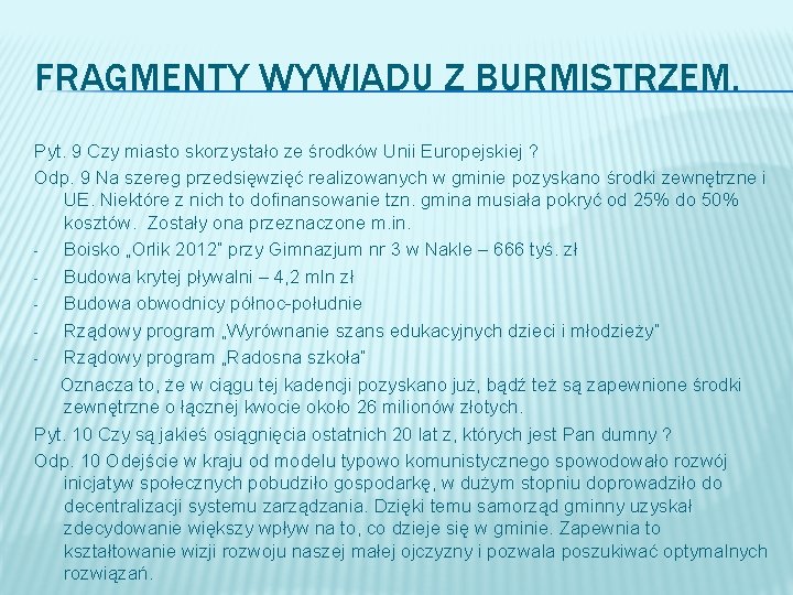 FRAGMENTY WYWIADU Z BURMISTRZEM. Pyt. 9 Czy miasto skorzystało ze środków Unii Europejskiej ?