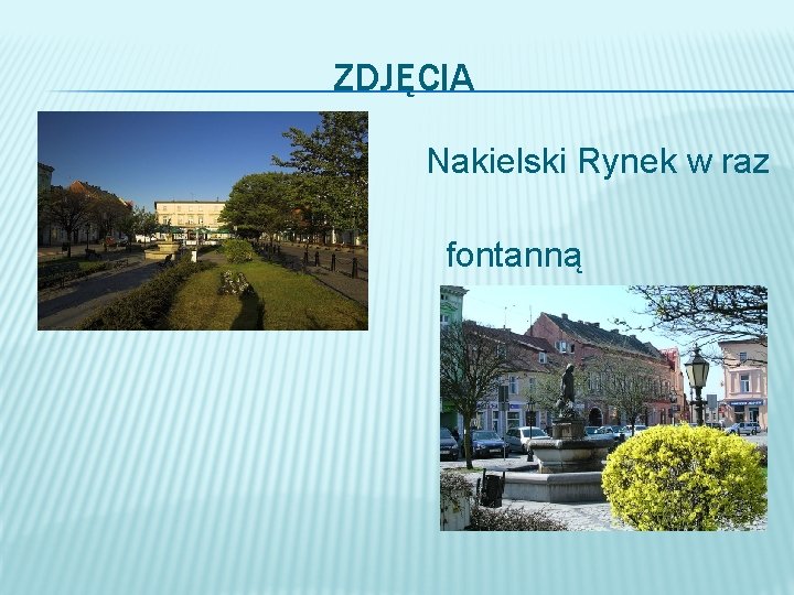 ZDJĘCIA Nakielski Rynek w raz � z fontanną � Kasztelanką. 