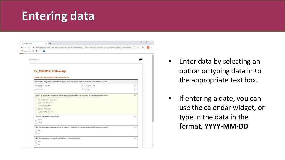 Entering data • Enter data by selecting an option or typing data in to