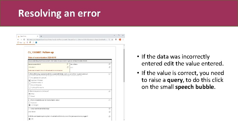 Resolving an error • If the data was incorrectly entered edit the value entered.