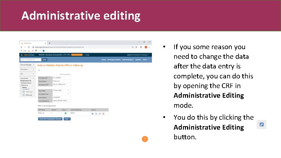 Administrative editing • If you some reason you need to change the data after