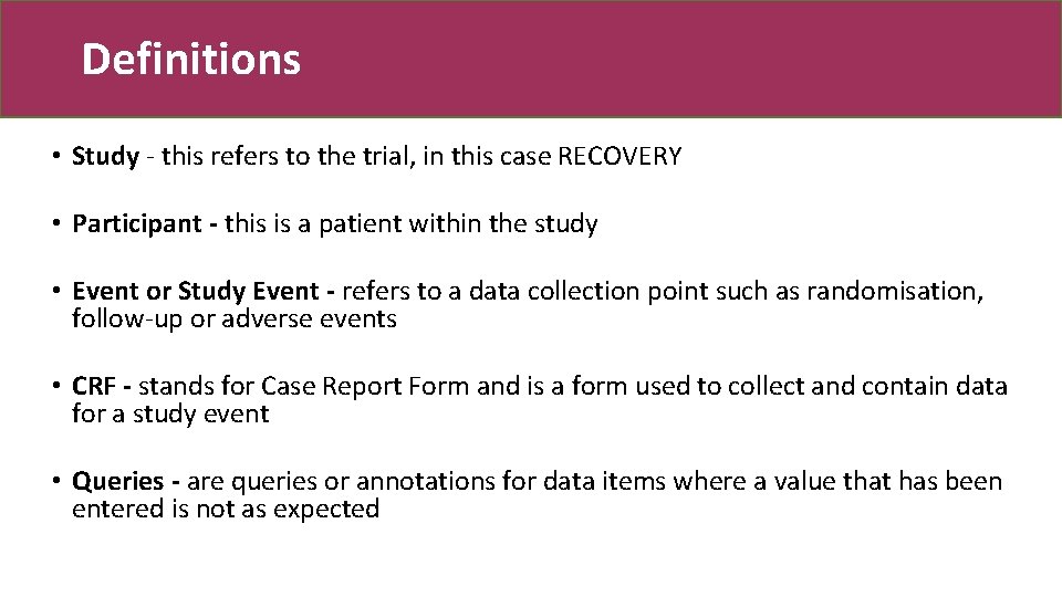 Definitions • Study - this refers to the trial, in this case RECOVERY •