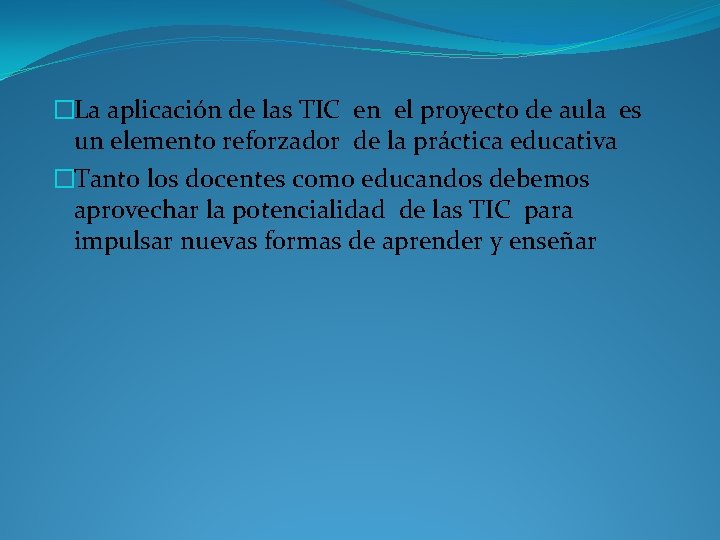 �La aplicación de las TIC en el proyecto de aula es un elemento reforzador