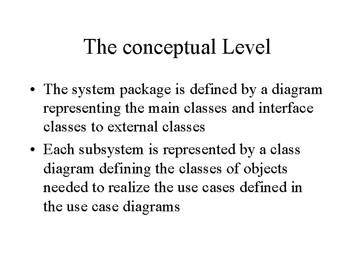 The conceptual Level • The system package is defined by a diagram representing the