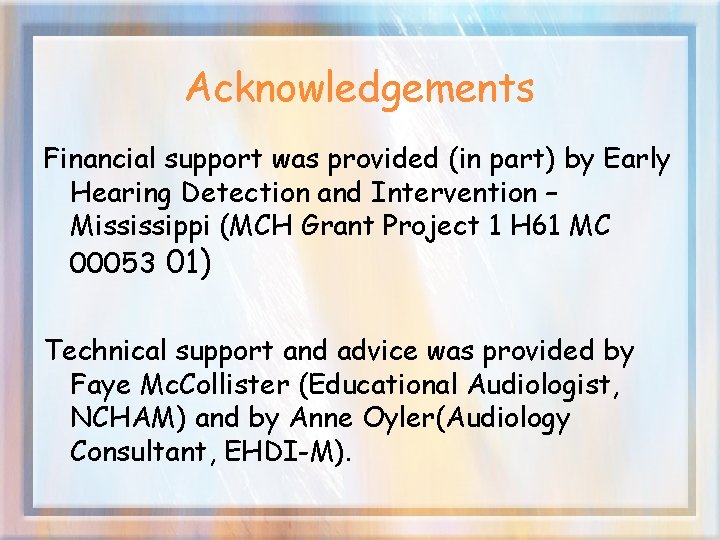 Acknowledgements Financial support was provided (in part) by Early Hearing Detection and Intervention –