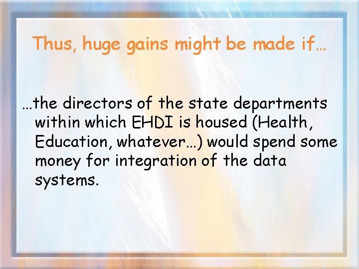 Thus, huge gains might be made if… …the directors of the state departments within