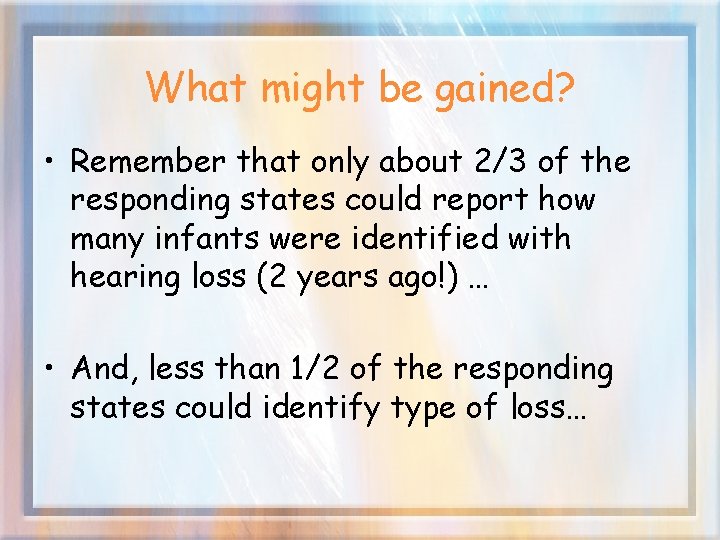 What might be gained? • Remember that only about 2/3 of the responding states