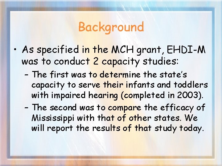 Background • As specified in the MCH grant, EHDI-M was to conduct 2 capacity