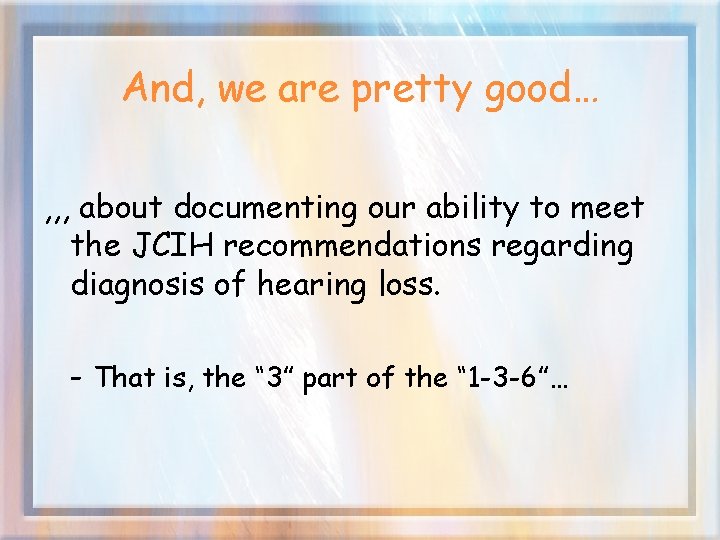 And, we are pretty good… , , , about documenting our ability to meet