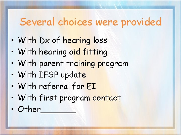 Several choices were provided • • With Dx of hearing loss With hearing aid