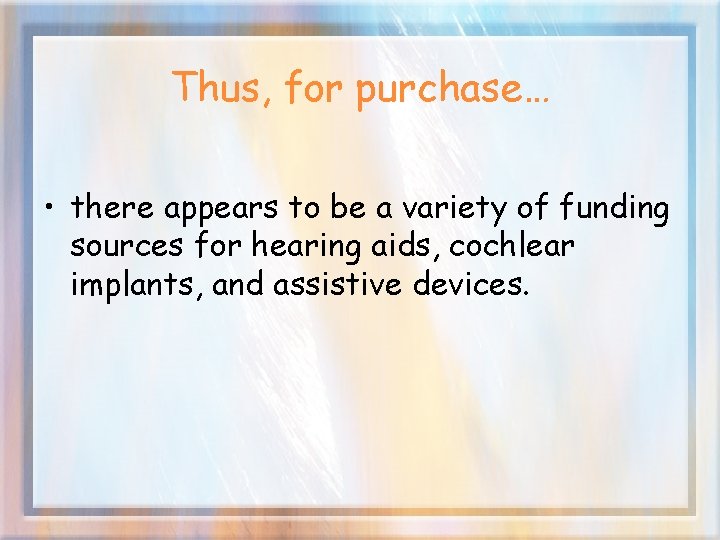 Thus, for purchase… • there appears to be a variety of funding sources for